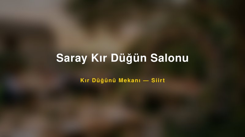 Saray Kır Düğün Salonu Siirt Kır Düğünü Mekanı