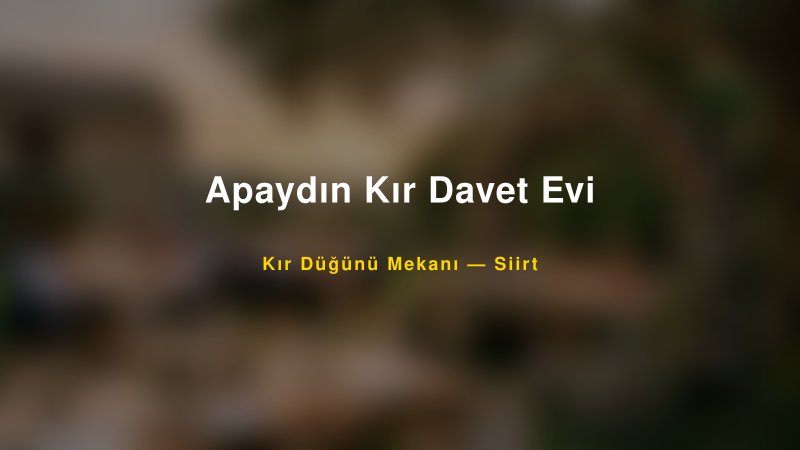 Apaydın Kır Davet Evi Siirt Kır Düğünü Mekanı