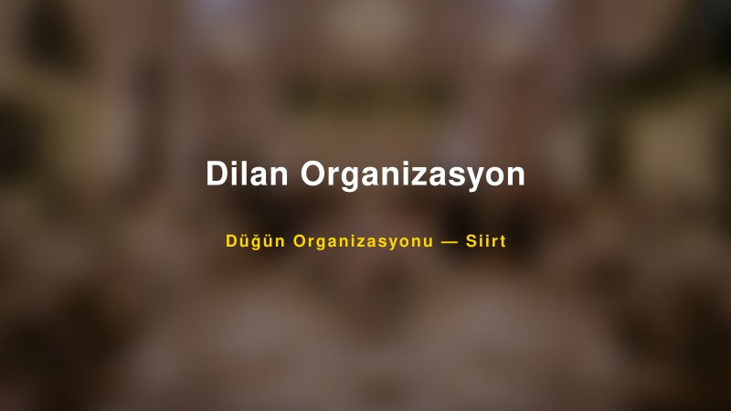 Dilan Organizasyon — Siirt Kır Düğünü Mekanı Rehberi