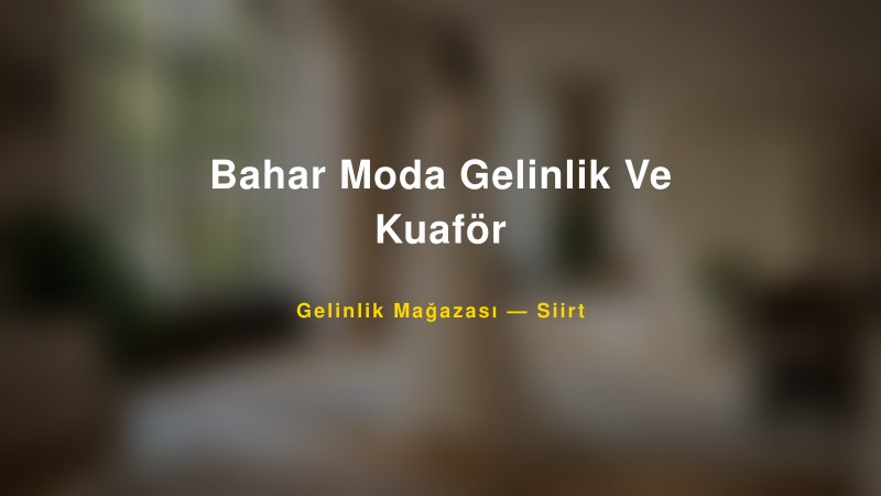Bahar Moda Gelinlik Ve Kuaför — Siirt Kır Düğünü Mekanı Rehberi — 1